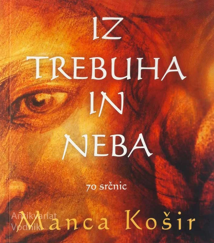 IZ TREBUHA IN NEBA, Manca Košir, 70 srčnic
