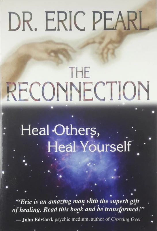 THE RECONNECTION; HEAL OTHERS, HEAL YOURSELF, Dr. Eric Pearl