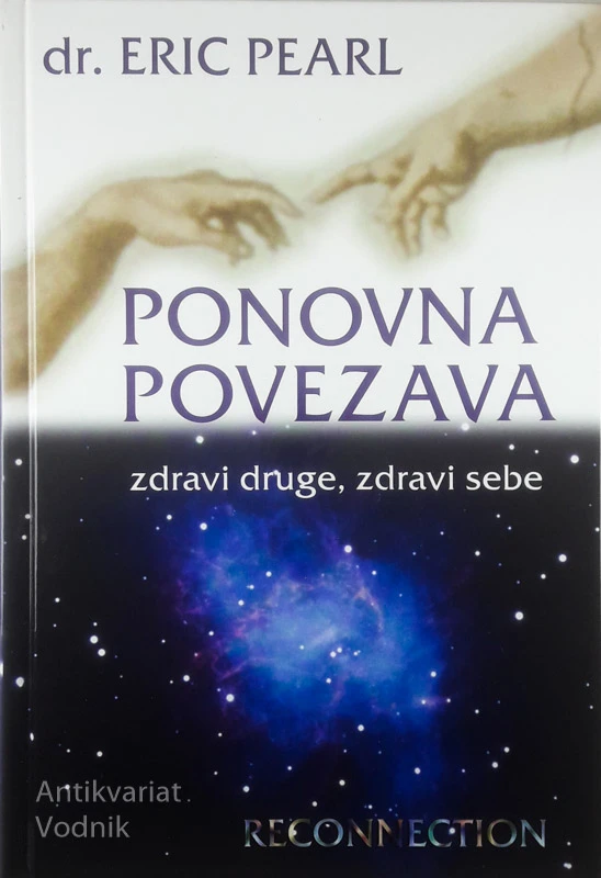 PONOVNA POVEZAVA; ZDRAVI DRUGE, ZDRAVI SEBE, dr. Eric Pearl