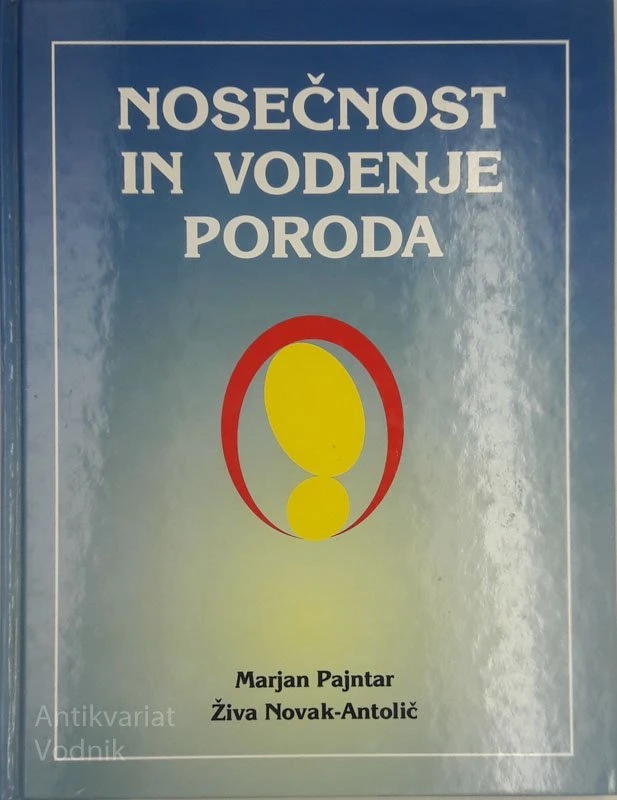 NOSEČNOST IN VODENJE PORODA Marjan Pajntar, Živa Novak Antolič