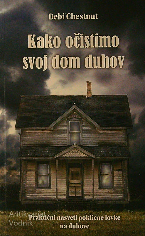 KAKO OČISTITI SVOJ DOM DUHOV, Debi Chestnut