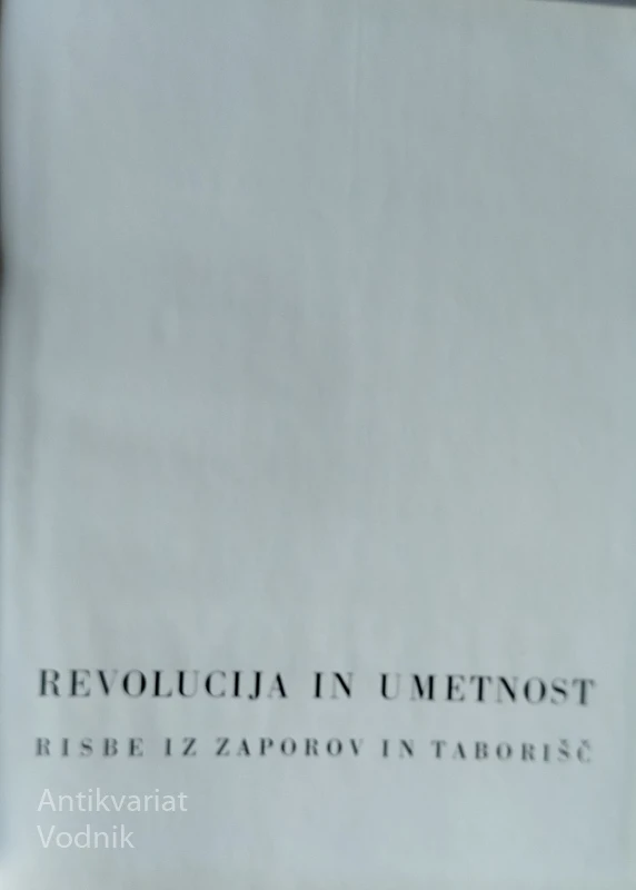 REVOLUCIJA IN UMETNOST Risbe iz zaporov in taborišč