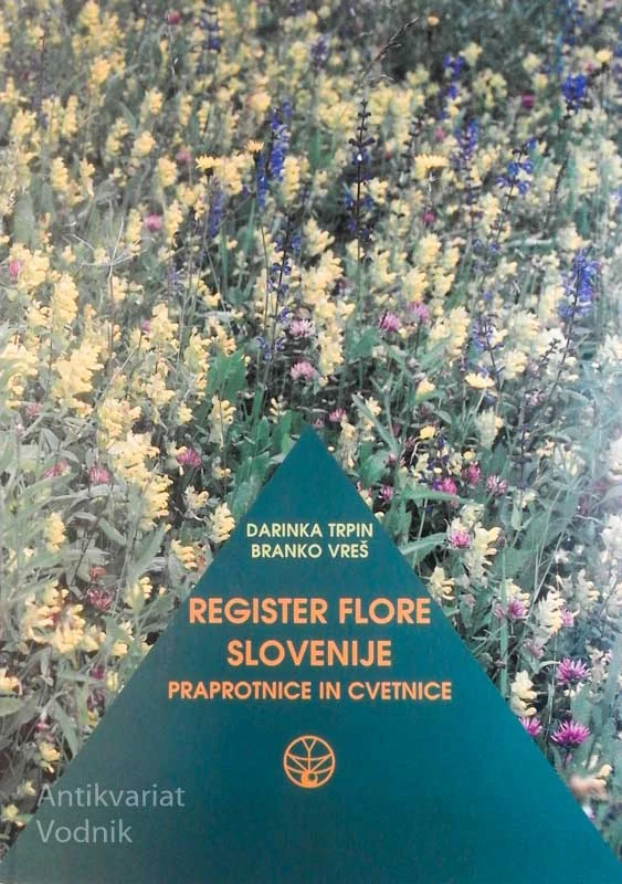 REGISTER FLORE SLOVENIJE – PRAPROTNICE IN CVETNICE, Darinka Trpin, Branko Vreš