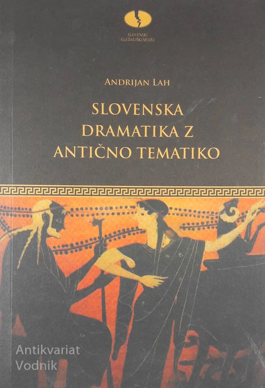 SLOVENSKA DRAMATIKA Z ANTIČNO TEMATIKO, Andrijan Lah
