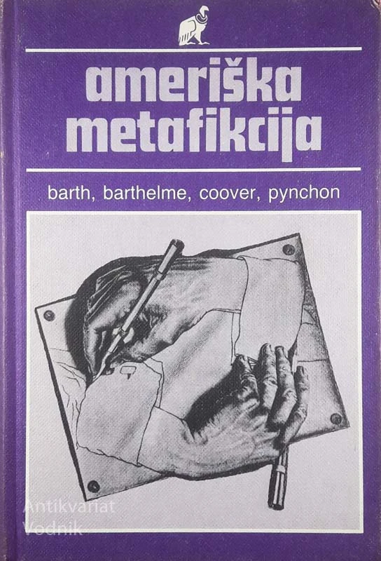 AMERIŠKA METAFIKCIJA; BARTH, BARTHELME, COOVER, PYNCHON