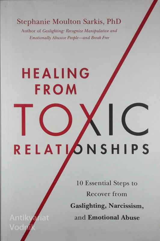 HEALING FROM TOXIC RELATIONSHIPS, Stephanie Moulton Sarkis, PhD