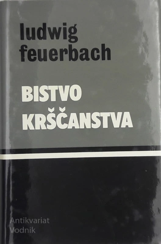 Ludwig Feuerbach BISTVO KRŠČANSTVA