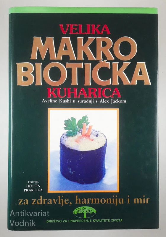 VELIKA MAKRO BIOTIČKA KUHARICA, Aveline Kushi in Alex Jack