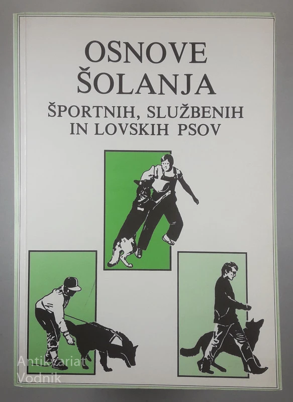 OSNOVE ŠOLANJA ŠPORTNIH, SLUŽBENIH IN LOVKSIH PSOV, več avtorjev