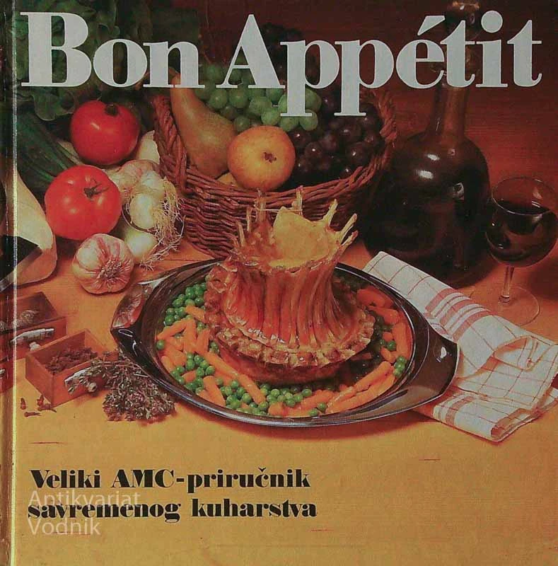 BON APPETIT; VELIKI AMC-PRIRUČNIK SAVREMENOG KUHARSTVA, Gisela Nau
