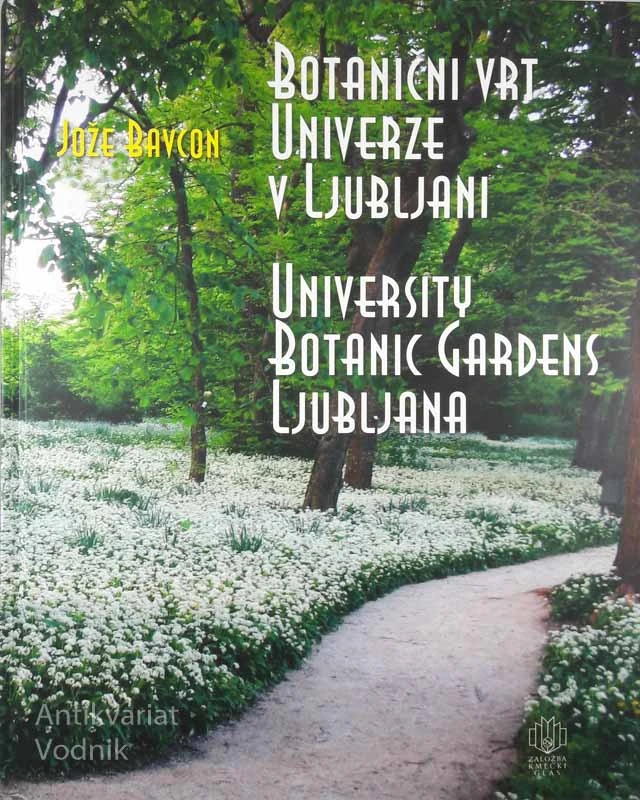 BOTANIČNI VRT UNIVERZE V LJUBLJANI / UNIVERISTY BOTANIC GARDENS LJUBLJANA, Jože Bavčon