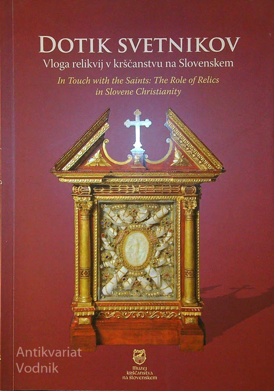 DOTIK SVETNIKOV; VLOGA RELIKVIJ V KRŠČANSTVU NA SLOVENSKEM,