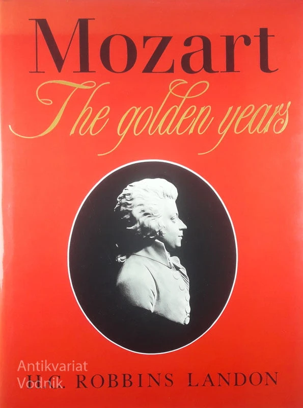 MOZART; THE GOLDEN YEARS, H. C. Robbins Landon