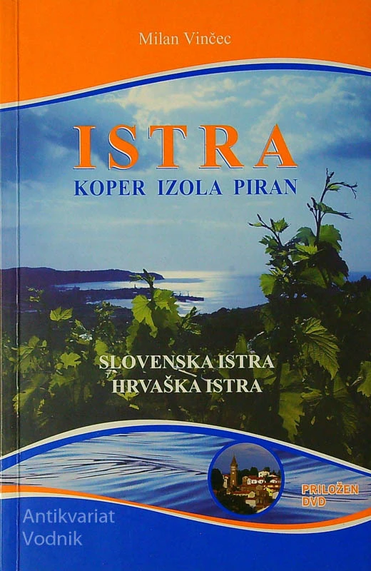 ISTRA: KOPER, IZOLA, PIRAN, Milan Vinčec
