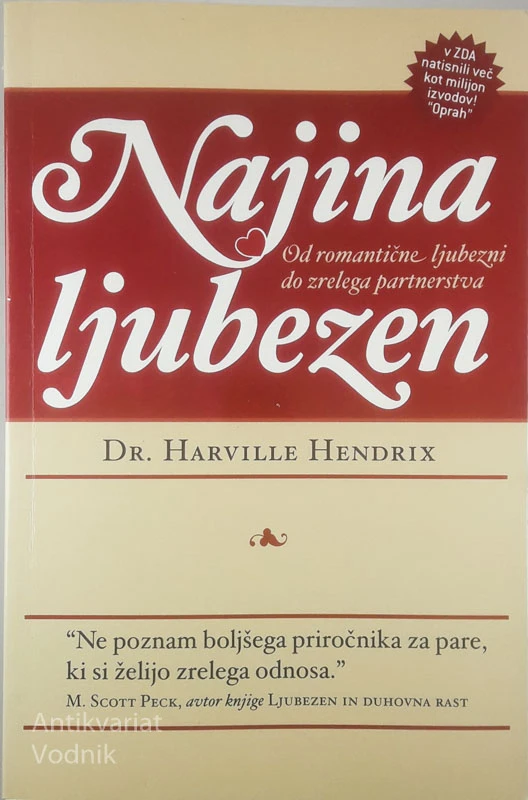 NAJINA LJUBEZEN; OD ROMANTIČNE LJUBEZNI DO ZRELEGA PARTNERSTVA, Harville Hendrix