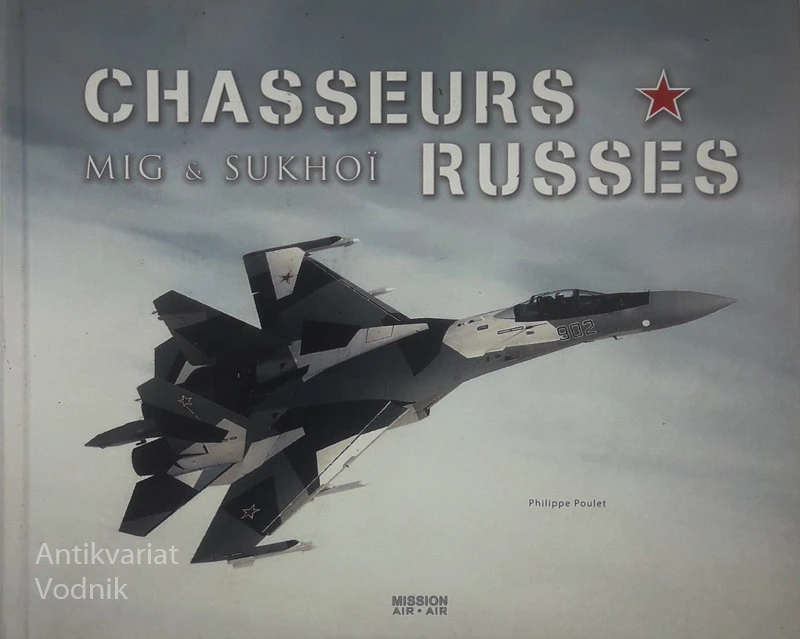 CHASSEURS RUSSES; MIG & SUKHOÏ, Philippe Poulet