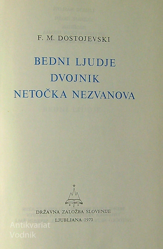 BEDNI LJUDJE, DVOJNIK, NETOČKA NEZVANOVA, F. M. Dostojevski