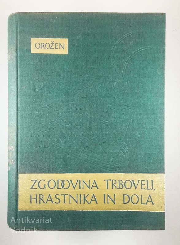 ZGODOVINA TRBOVELJ, HRASTNIKA IN DOLA, Orožen