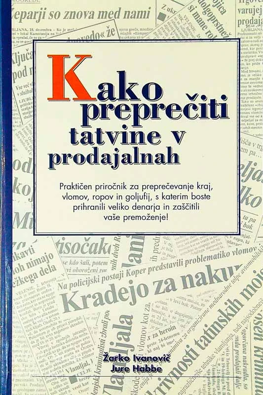 KAKO PREPREČITI TATVINE V PRODAJALNAH, Žarko Ivanovič in Jure Hebbe
