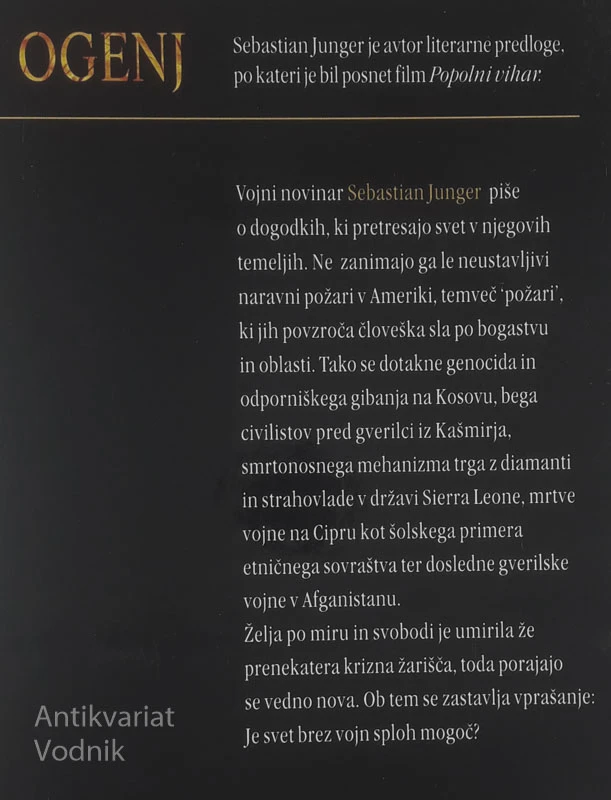 OGENJ; PRIČEVANJA VOJNEGA NOVINARJA – AFGANISTAN, KOSOVO, CIPER, KAŠMIR, SIERRA LEONE, Sebastian Junger