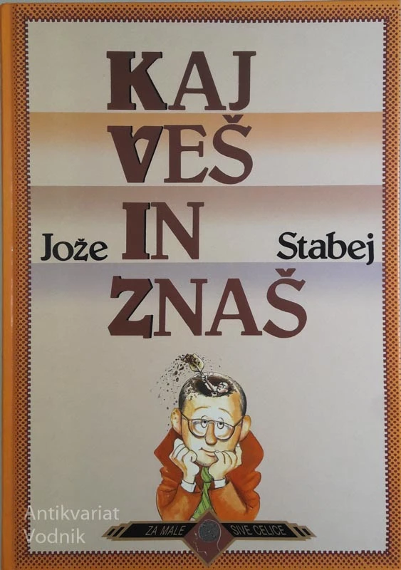 KAJ VEŠ IN ZNAŠ, Jože Stabej (zbirka Za male sive celice)