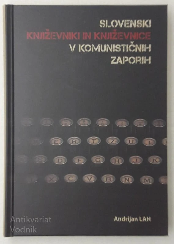 SLOVENSKI KNJIŽEVNIKI IN KNJIŽEVNICE V KOMUNISTIČIH ZAPORIH, Andrijan Lah