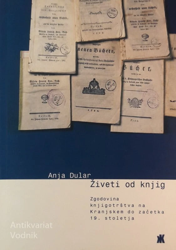 ŽIVETI OD KNJIG, Anja Dular (zgodovina knjigotrštva na Kranjskem…)
