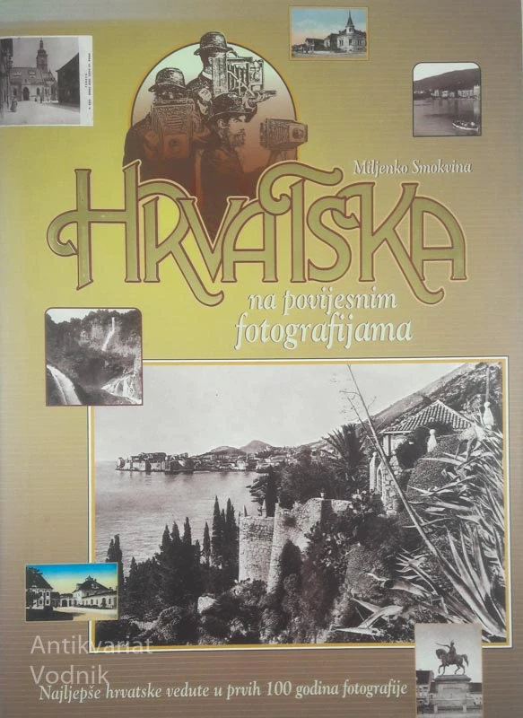 HRVATSKA NA POVIJESNIM FOTOGRAFIJAMA, Miljenko Smokvina