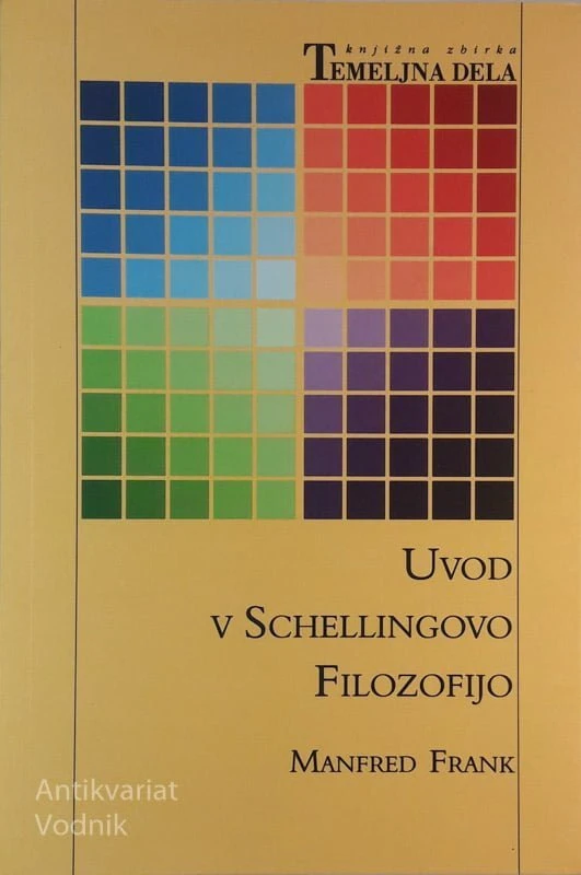 UVOD V SCHELINGOVO FILOZOFIJO, Manfred Mank, Temeljna dela
