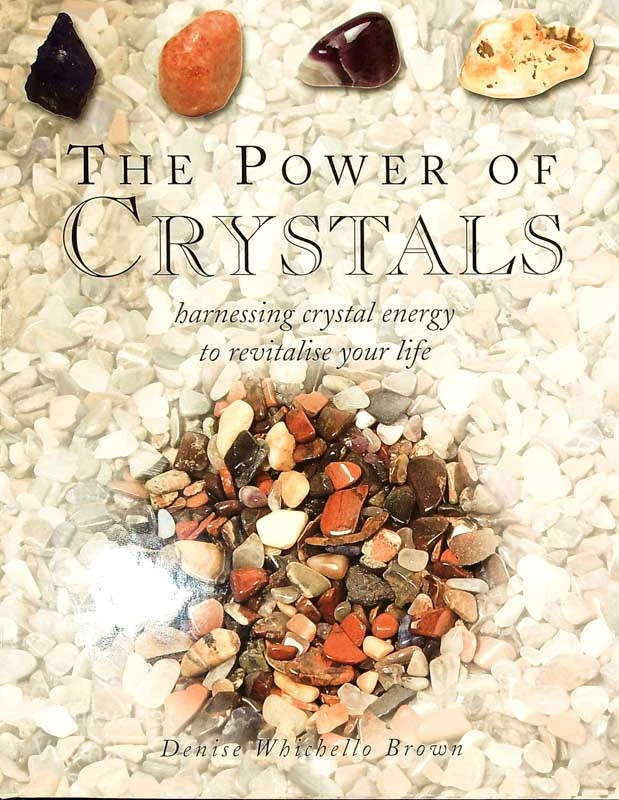 THE POWER OF CRYSTALS, Denise Whichello Brown