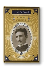 MOJI IZUMI/MY INVENTIONS, Nikola Tesla