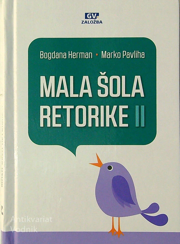 MALA ŠOLA RETORIKE II, Bogdana Herman in Marko Pavliha