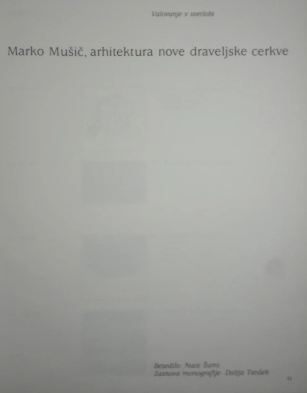 VALOVANJE V SVETLOBI: MARKO MUŠIČ, ARHITEKTURA NOVE DRAVELJSKE CERKVE, Nace Šumi