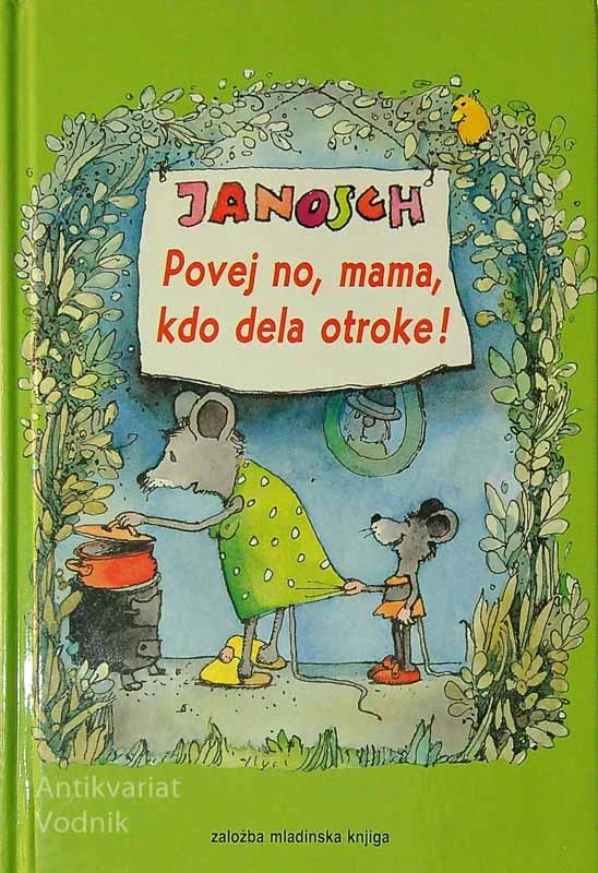 POVEJ NO, MAMA, KDO DELA OTROKE!, Janosch