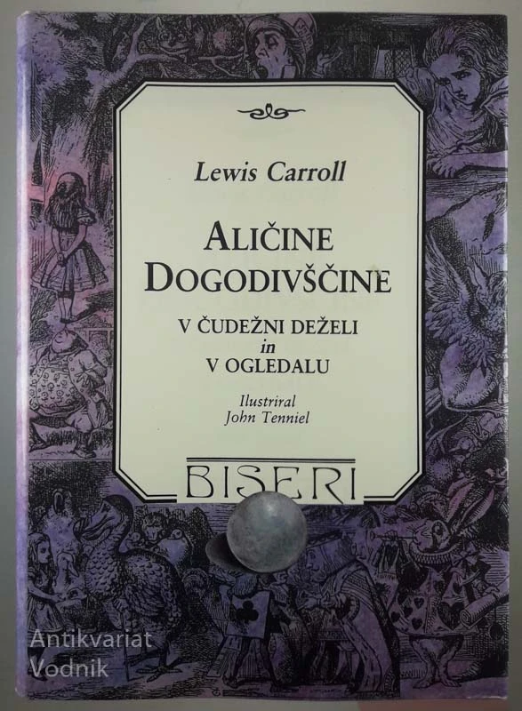 ALIČINE DOGODIVŠČINE: V ČUDEŽNI DEŽELI IN V OGLEDALU, Lewis Carroll