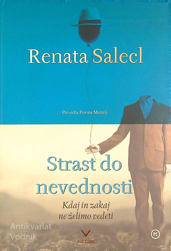 STRAST DO NEVEDNOSTI; KDAJ IN ZAKAJ NE ŽELIMO VEDETI, Renata Salecl