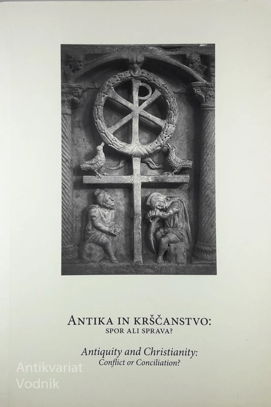 ANTIKA IN KRŠČANSTVO; SPOR ALI SPRAVA?, več avtorjev