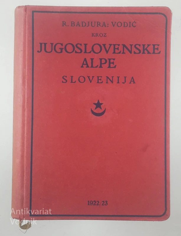 JUGOSLOVENSKE ALPE; PRAKTIČNI VODIĆ, R. Badjura