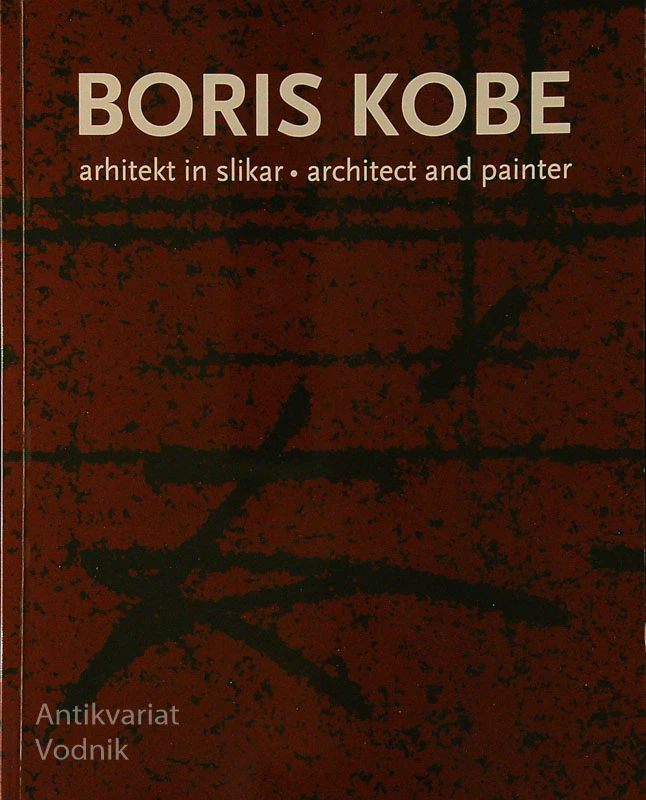 BORIS KOBE; ARHITEKT IN SLIKAR