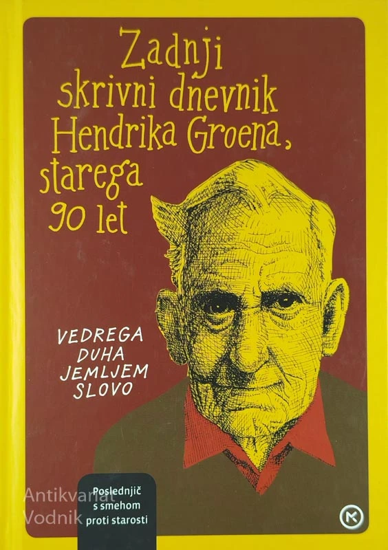 ZADNJI SKRIVNI DNEVNIK HENDRIKA GROENA, STAREGA 90 LET, Hendrik Groen