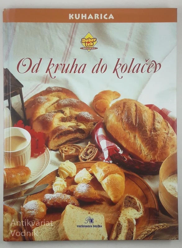 OD KRUHA DO KOLAČEV, Slavica Dolinar