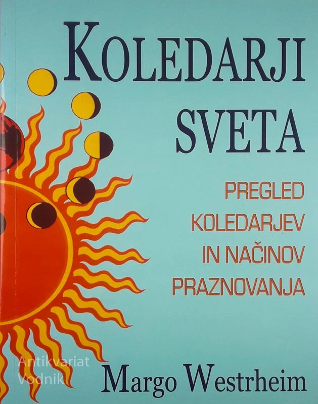 KOLEDARJI SVETA; Pregled koledarjev in načinov praznovanja, Margo Westrheim
