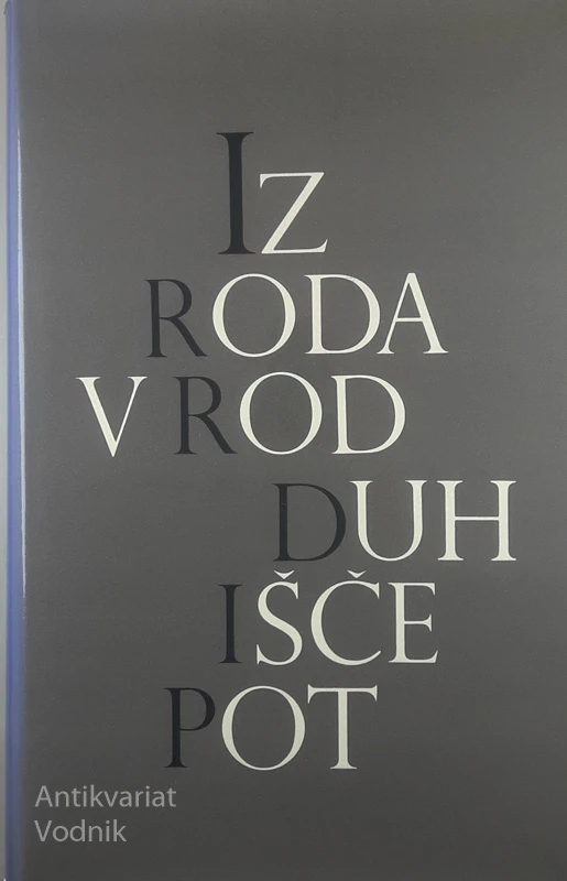 IZ RODA V ROD DUH IŠČE POT; IZBOR SLOVENSKE UMETNE PESMI OD ZAČETKOV DO DANAŠNJIH DNI, Janez Menart