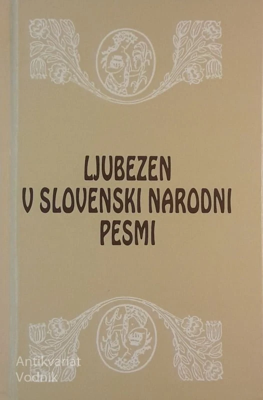 LJUBEZEN V SLOVENSKI NARODNI PESMI, Zbral Stanko Prek