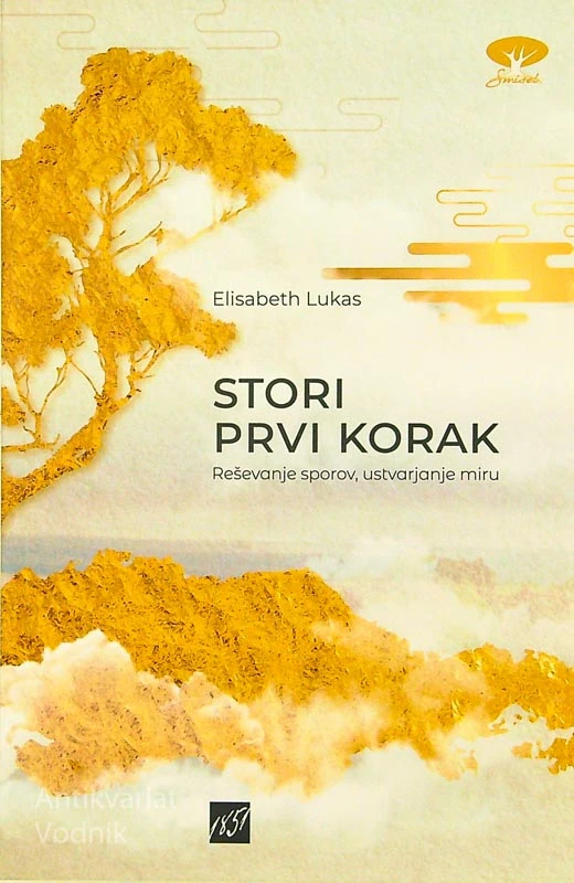 STORI PRVI KORAK; REŠEVANJE SPOROV, USTVARJANJE MIRU, Elisabeth Lukas