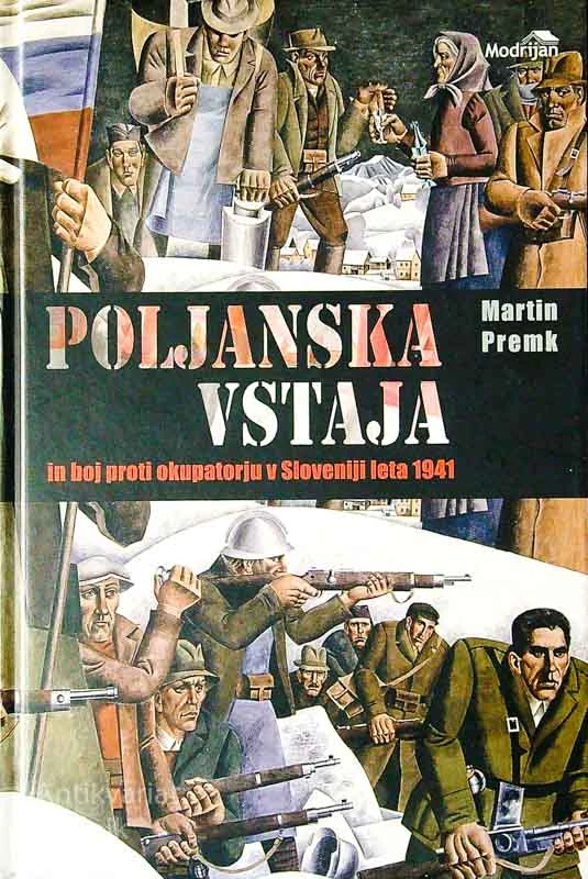 POLJANSKA VSTAJA IN BOJ PROTI OKUPATORJU V SLOVENIJI LETA 1941, Martin Premk