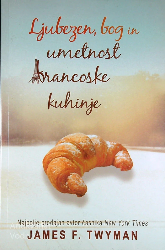 LJUBEZEN, BOG IN UMETNOST FRANCOSKE KUHINJE, James F. Twyman