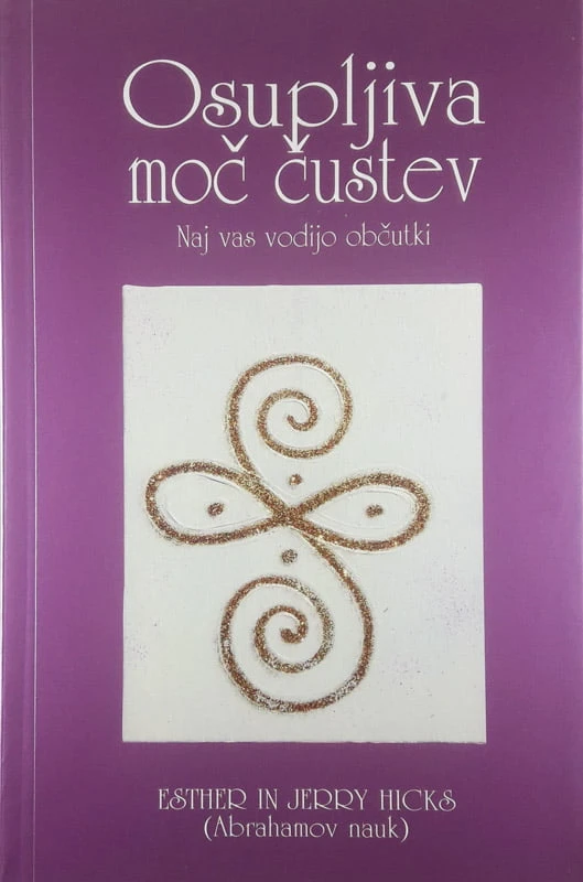 OSUPLJIVA MOČ ČUSTEV, Esther in Jerry Hicks