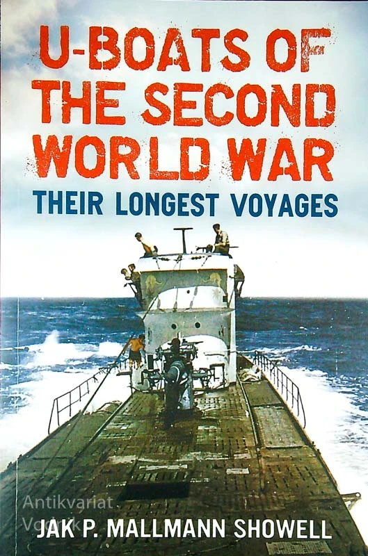 U-BOATS OF THE SECOND WORLD WAR; THEIR LONGEST VOYAGES, Jak P. Mallmann Showell