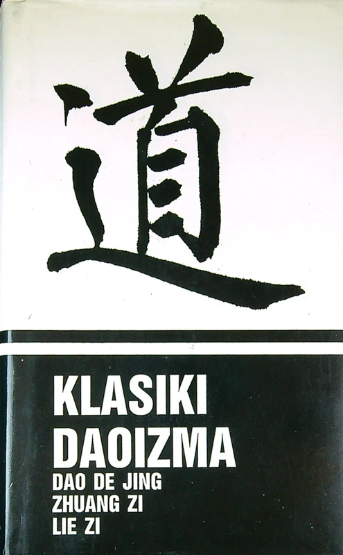 KLASIKI DAOIZMA, Dao De Jing, Zhuang Zi, Lie Zi